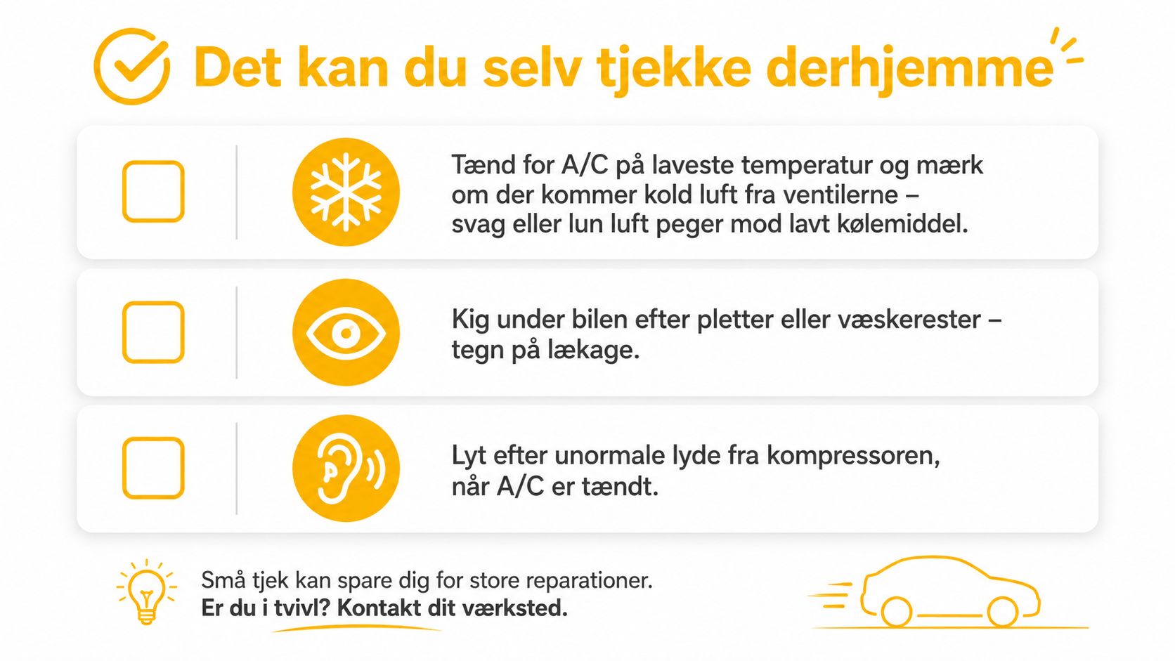 Tjekliste med tre gode råd til at undersøge bilens aircondition for fejl eller lækager derhjemme.